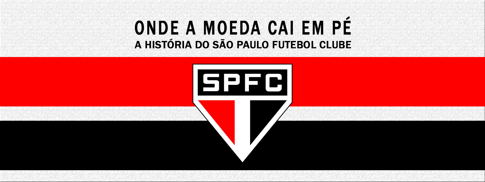 Onde a Moeda Cai em Pé - A História do SPFC