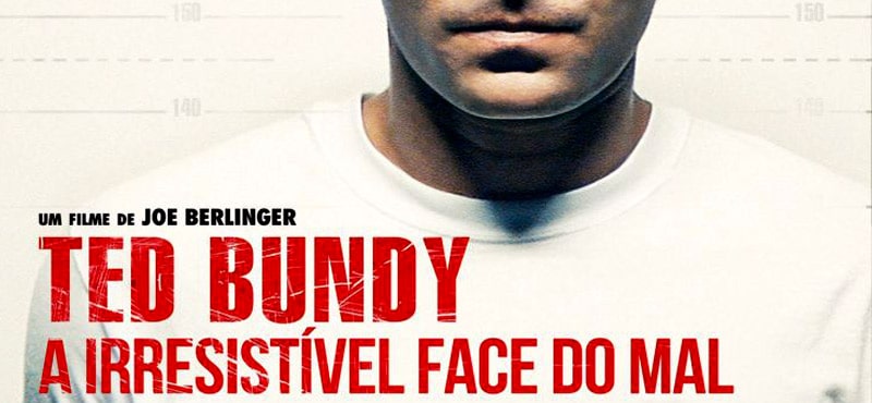 Ted Bundy: A Irresistível Face do Mal