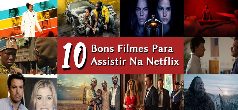 10 Bons Filmes Para Assistir Na Netflix